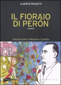 Il fioraio di Perón di Alberto Prunetti
