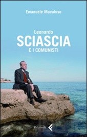 Leonardo Sciascia e i comunisti di Emanuele Macaluso